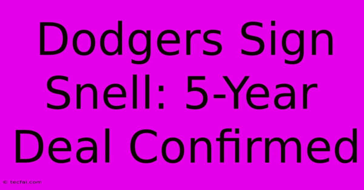 Dodgers Sign Snell: 5-Year Deal Confirmed