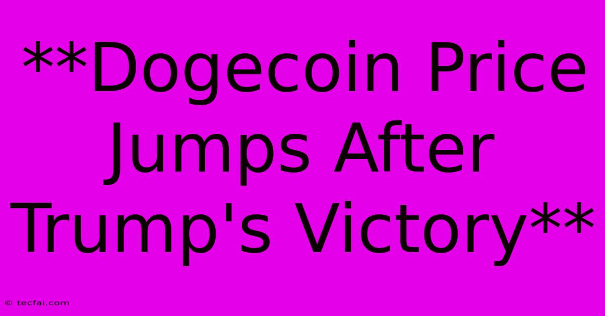 **Dogecoin Price Jumps After Trump's Victory**