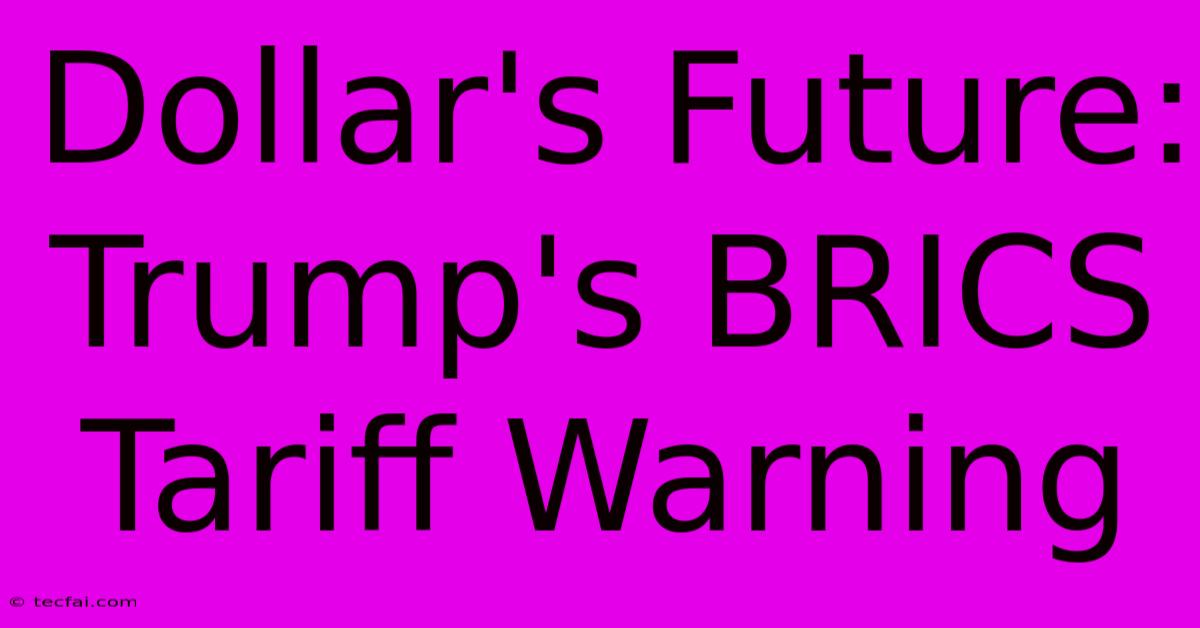 Dollar's Future: Trump's BRICS Tariff Warning