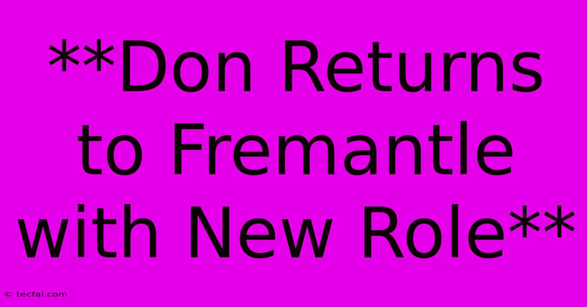 **Don Returns To Fremantle With New Role**