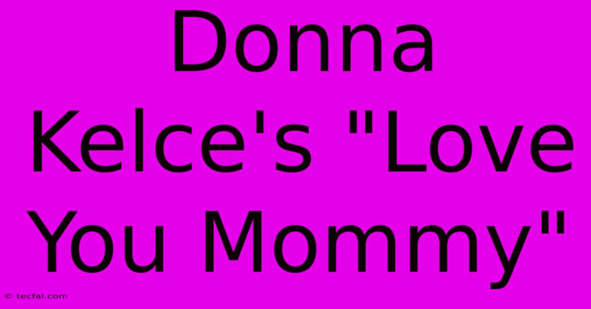 Donna Kelce's 