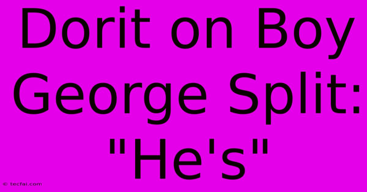 Dorit On Boy George Split: 