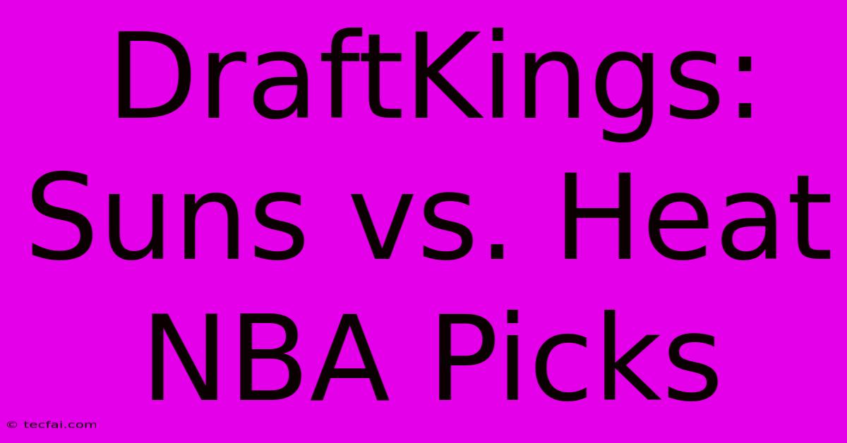 DraftKings: Suns Vs. Heat NBA Picks