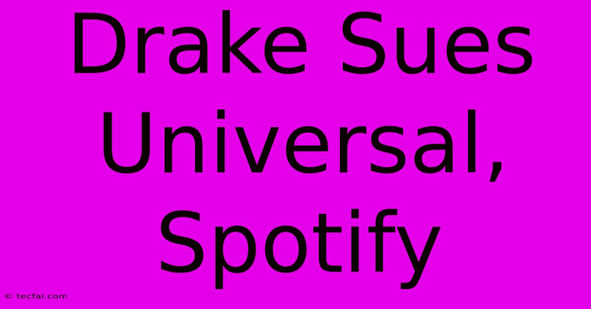 Drake Sues Universal, Spotify