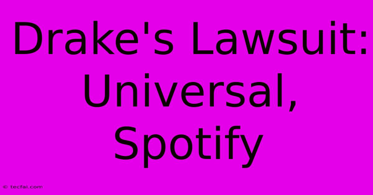 Drake's Lawsuit: Universal, Spotify