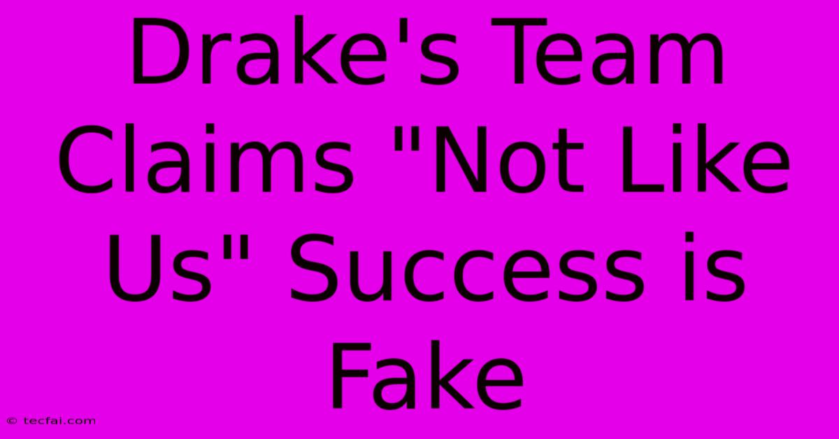 Drake's Team Claims 