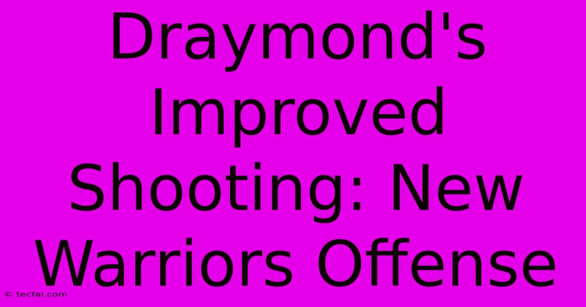 Draymond's Improved Shooting: New Warriors Offense