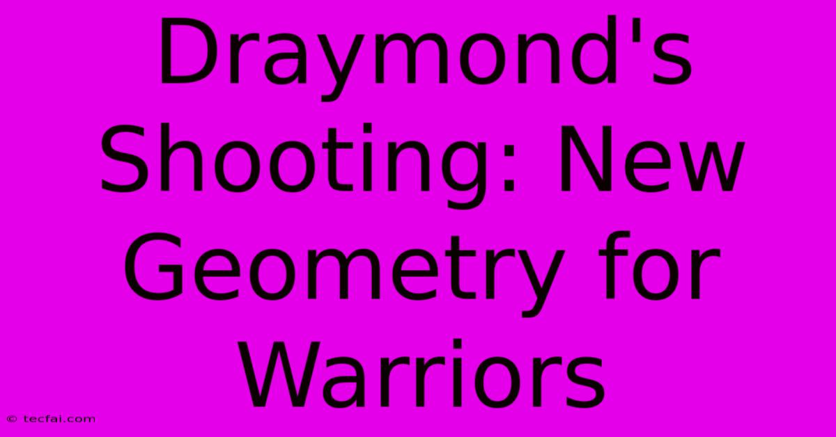 Draymond's Shooting: New Geometry For Warriors 