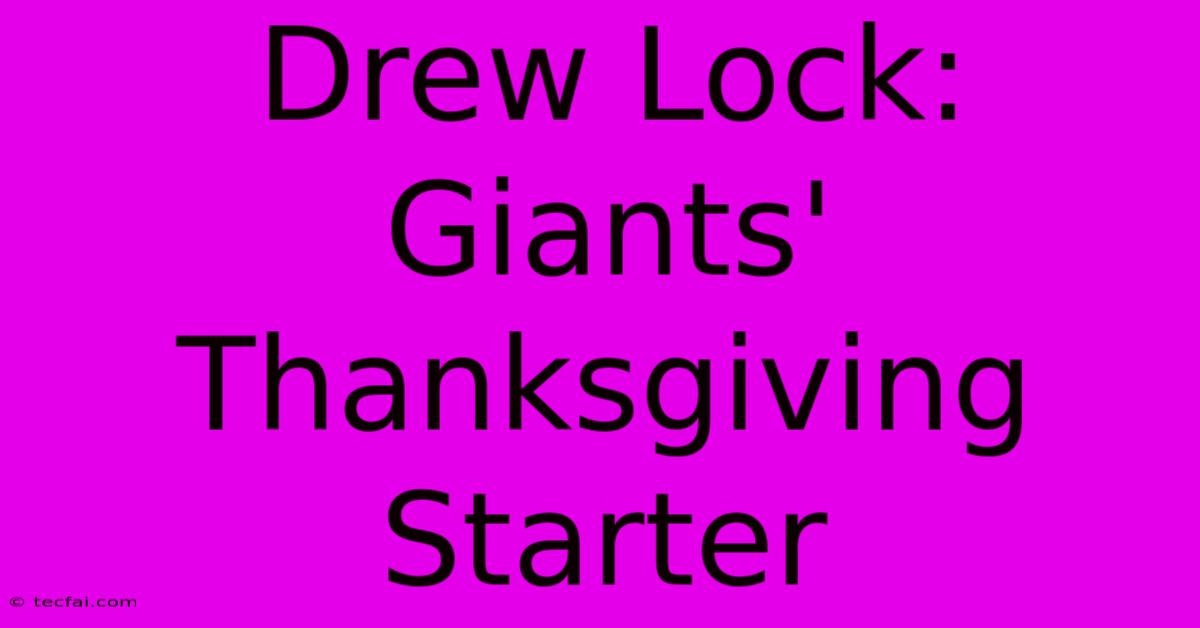 Drew Lock: Giants' Thanksgiving Starter