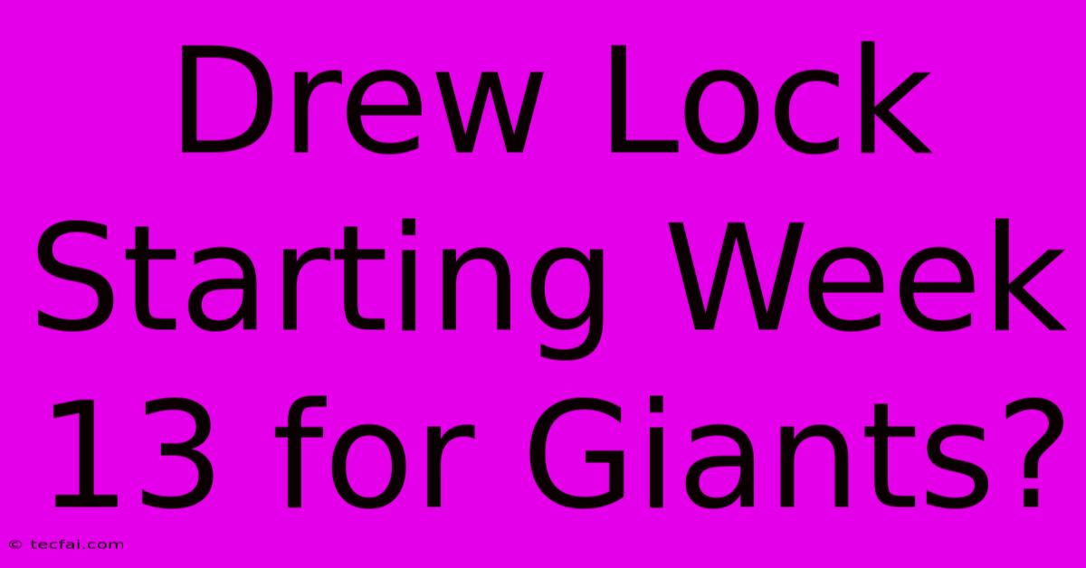 Drew Lock Starting Week 13 For Giants?