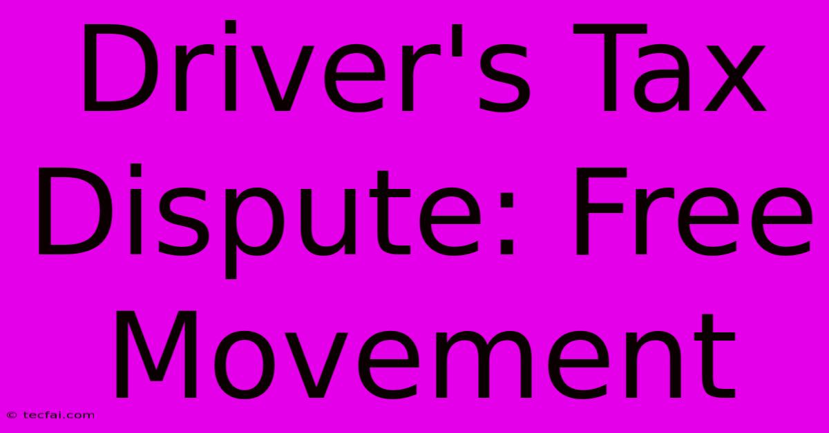 Driver's Tax Dispute: Free Movement