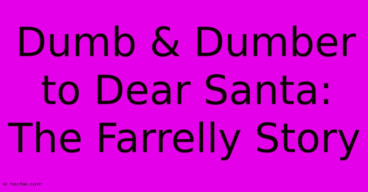 Dumb & Dumber To Dear Santa: The Farrelly Story