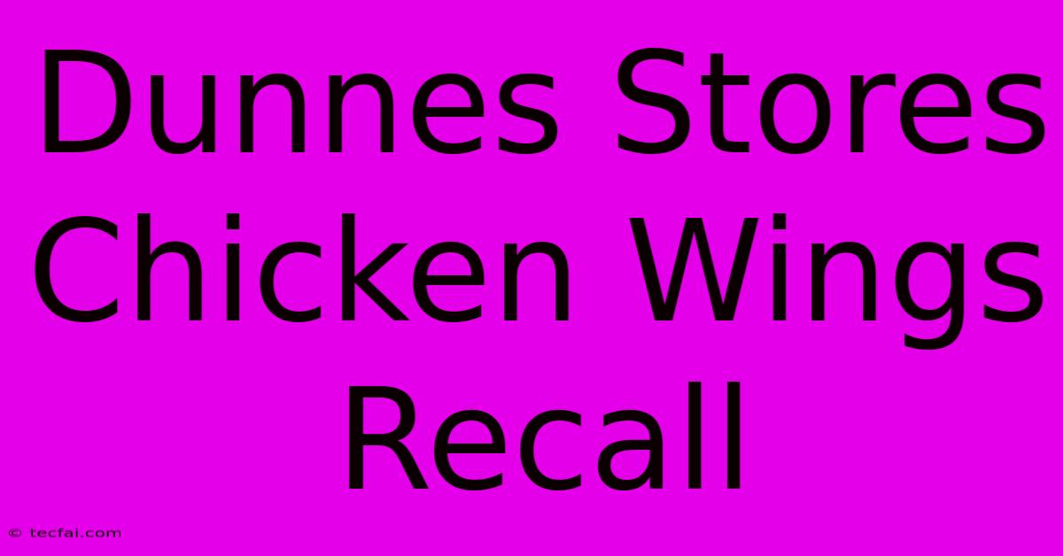 Dunnes Stores Chicken Wings Recall