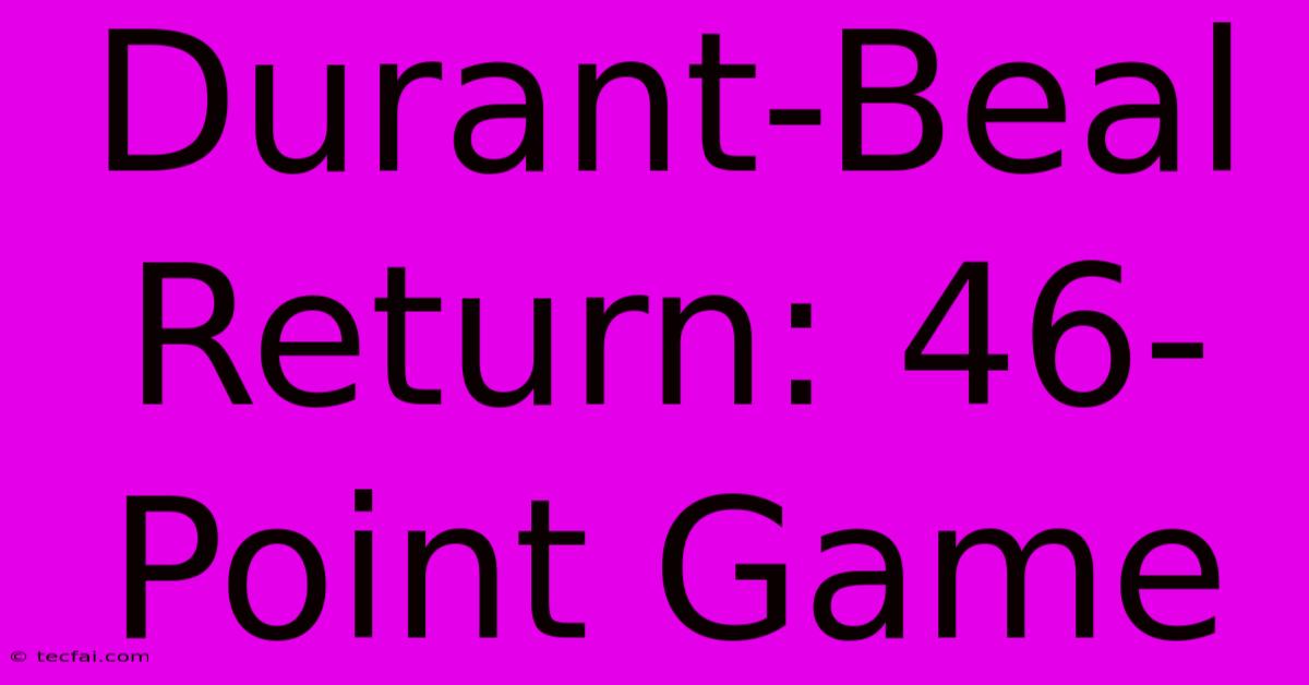 Durant-Beal Return: 46-Point Game