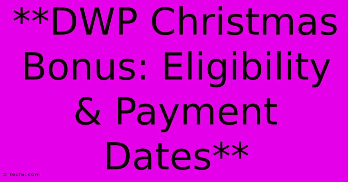 **DWP Christmas Bonus: Eligibility & Payment Dates** 