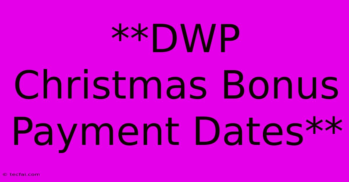 **DWP Christmas Bonus Payment Dates**