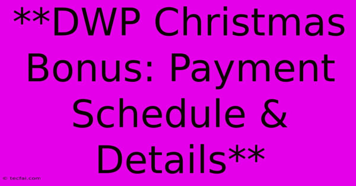 **DWP Christmas Bonus: Payment Schedule & Details** 