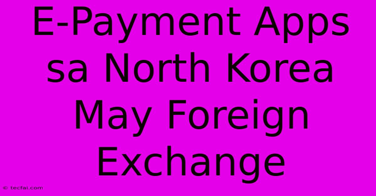 E-Payment Apps Sa North Korea May Foreign Exchange