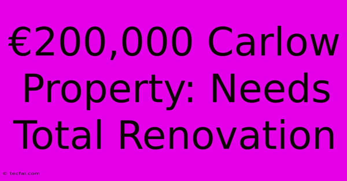 €200,000 Carlow Property: Needs Total Renovation