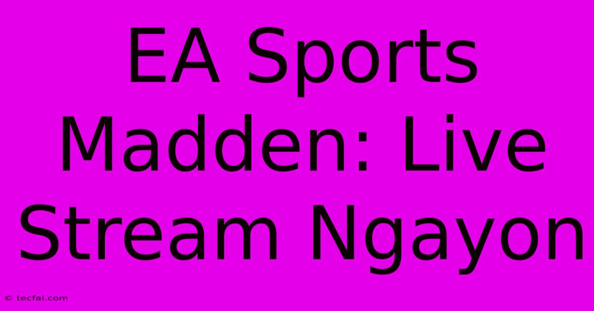 EA Sports Madden: Live Stream Ngayon