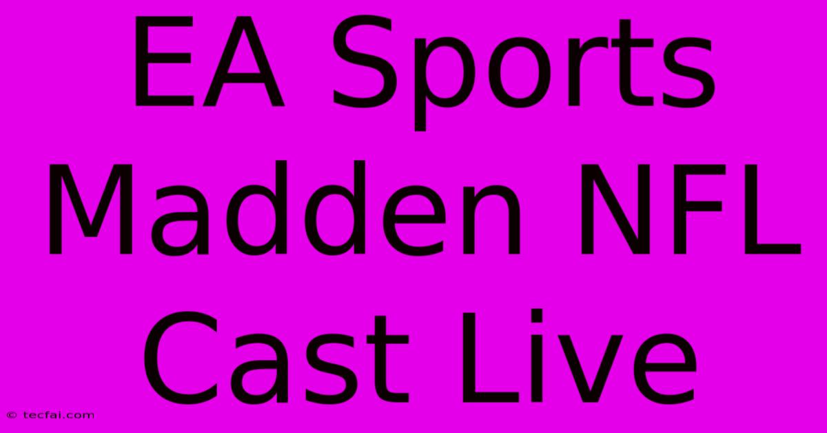 EA Sports Madden NFL Cast Live