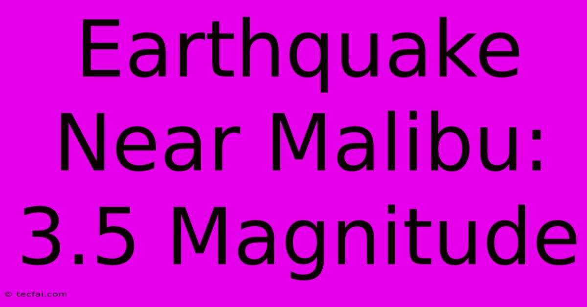 Earthquake Near Malibu: 3.5 Magnitude