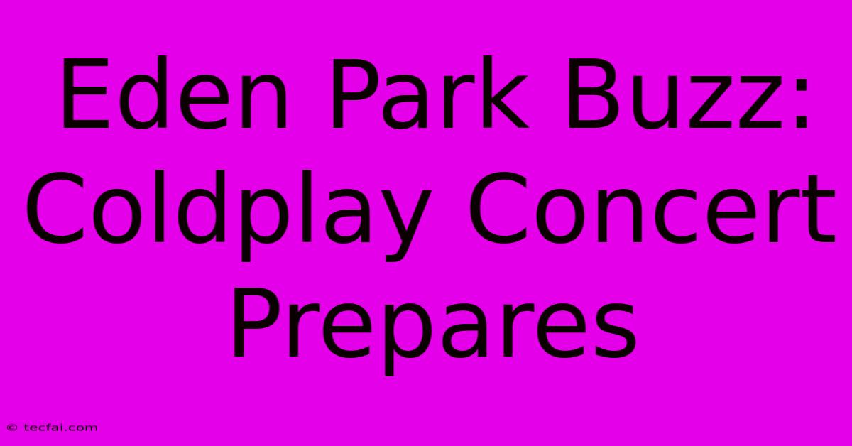 Eden Park Buzz: Coldplay Concert Prepares