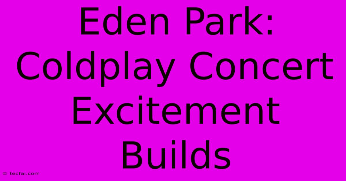 Eden Park: Coldplay Concert Excitement Builds 