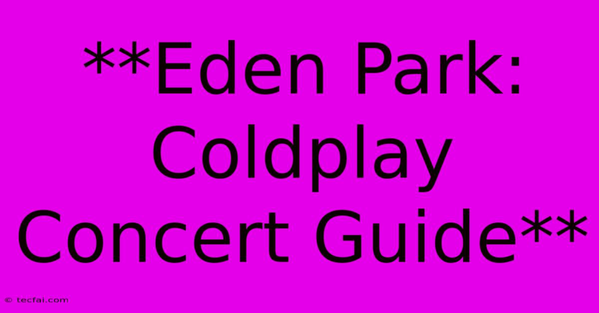 **Eden Park: Coldplay Concert Guide**