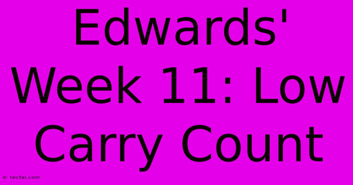 Edwards' Week 11: Low Carry Count