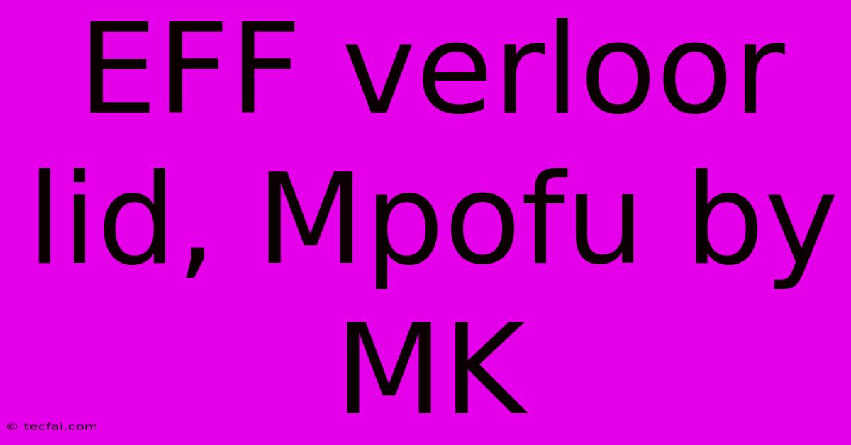 EFF Verloor Lid, Mpofu By MK