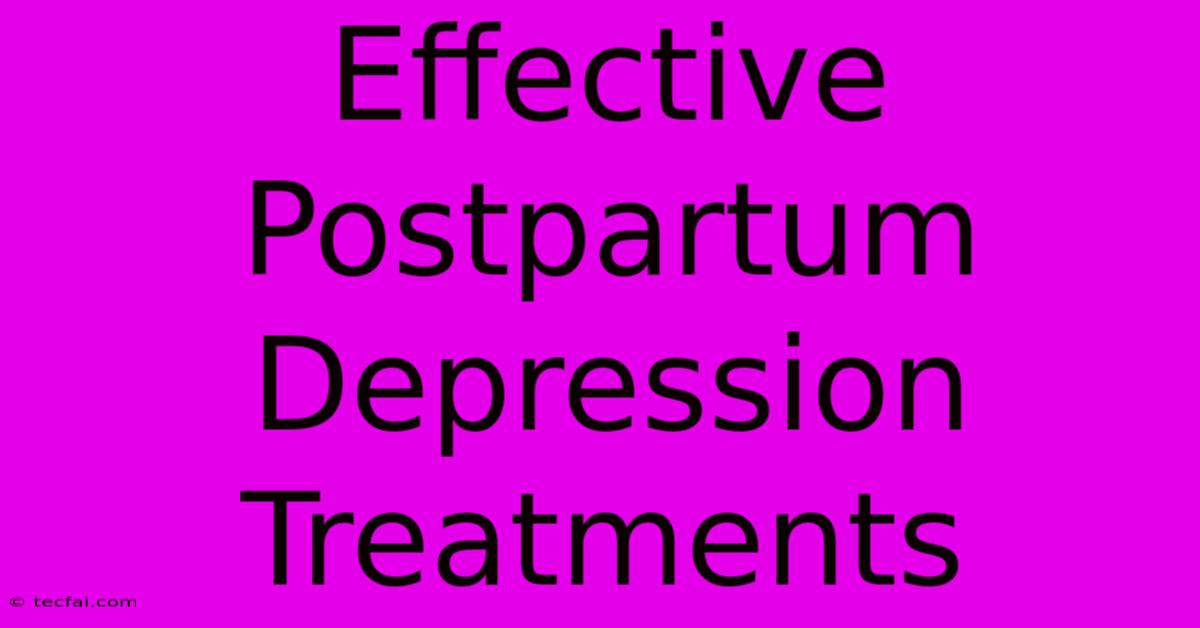 Effective Postpartum Depression Treatments