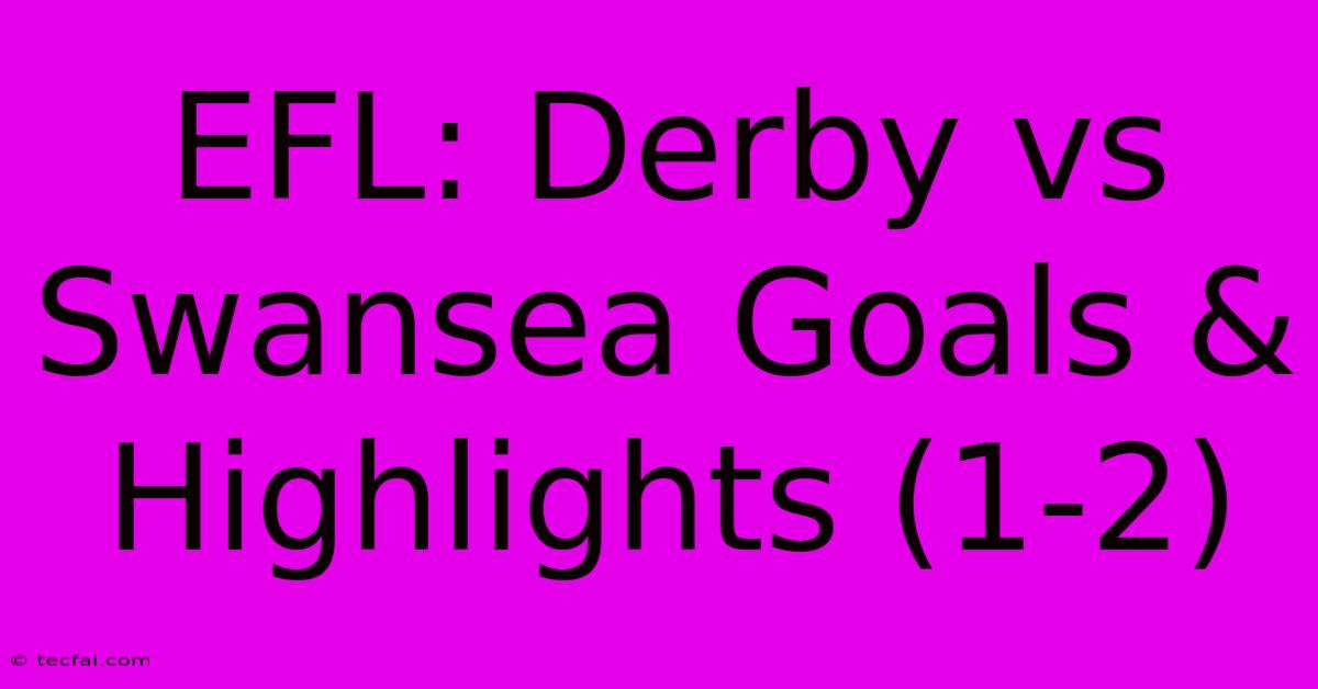 EFL: Derby Vs Swansea Goals & Highlights (1-2)