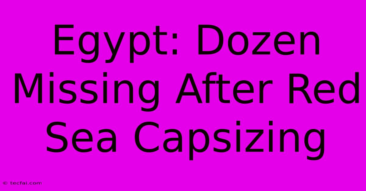 Egypt: Dozen Missing After Red Sea Capsizing