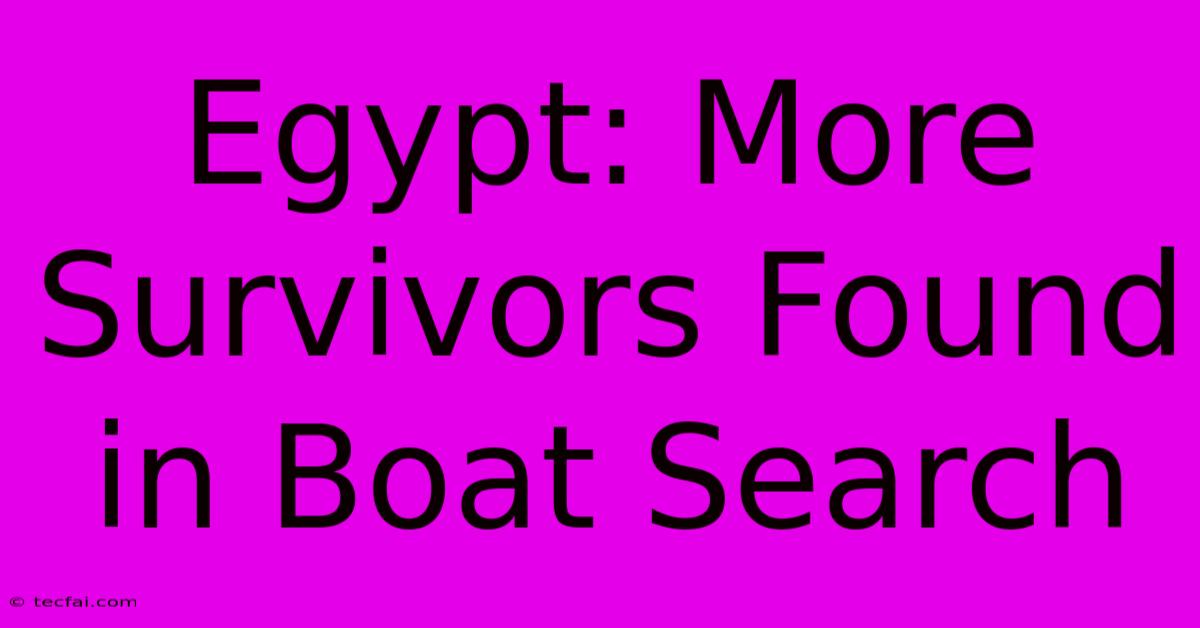 Egypt: More Survivors Found In Boat Search