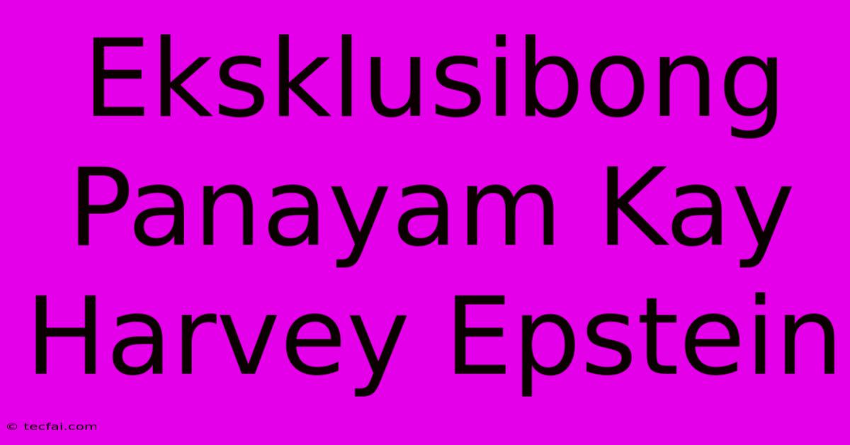 Eksklusibong Panayam Kay Harvey Epstein