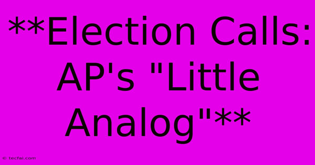 **Election Calls: AP's 