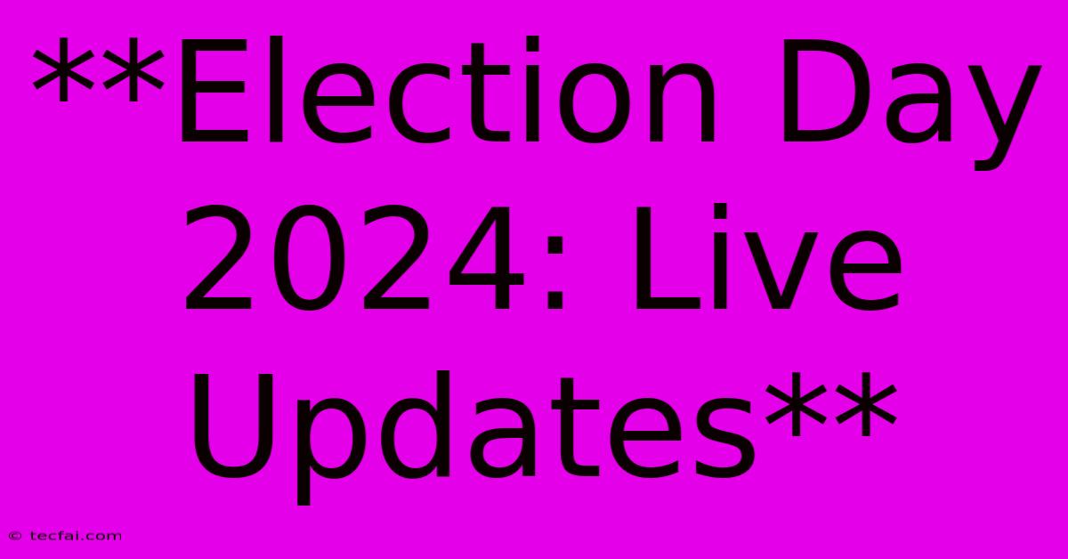 **Election Day 2024: Live Updates**