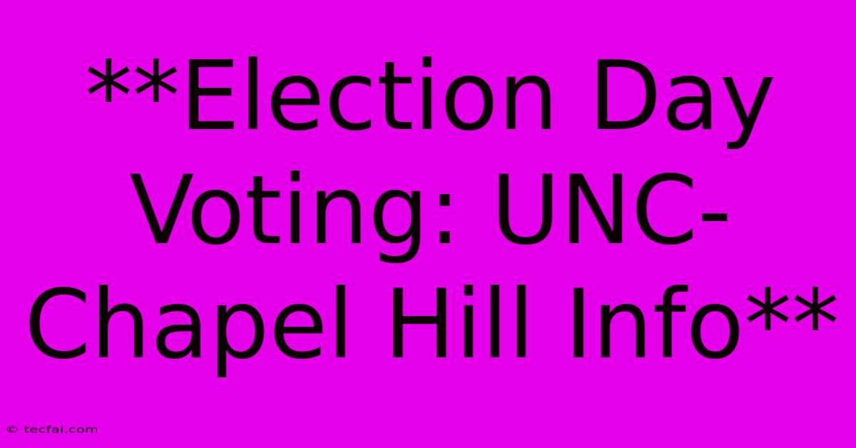 **Election Day Voting: UNC-Chapel Hill Info**