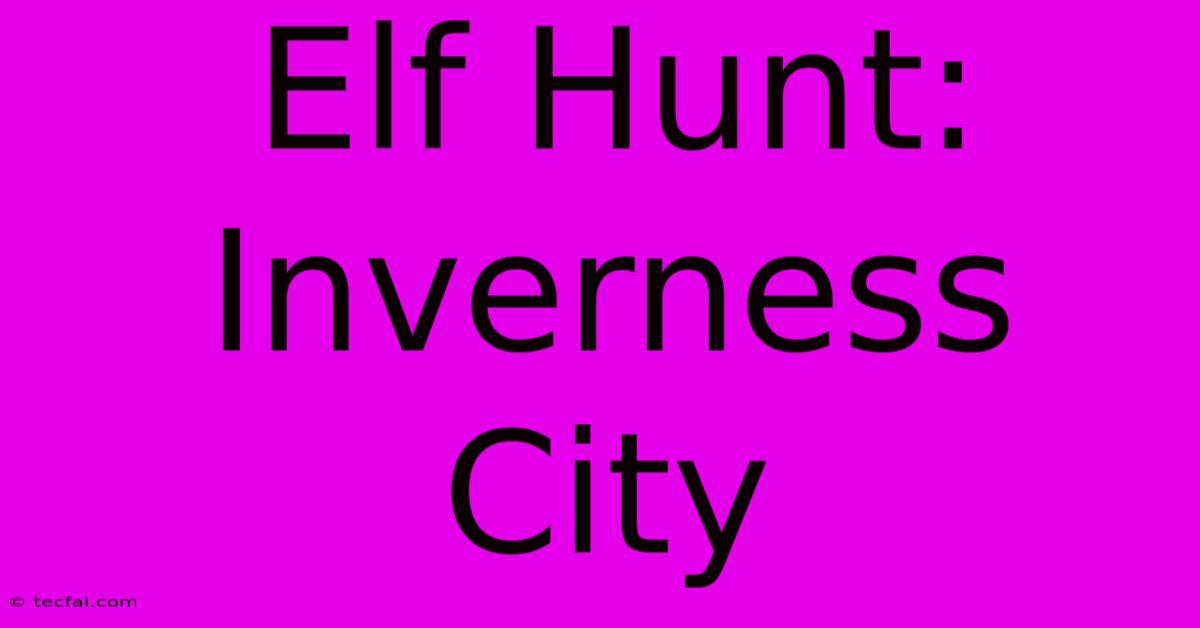 Elf Hunt: Inverness City