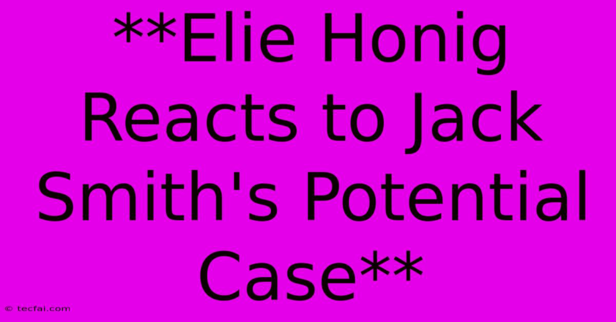 **Elie Honig Reacts To Jack Smith's Potential Case**