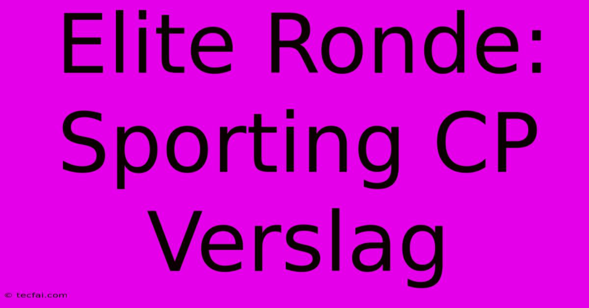 Elite Ronde: Sporting CP Verslag