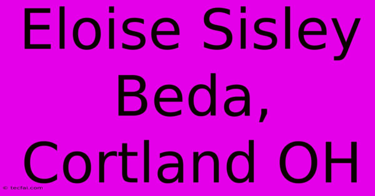 Eloise Sisley Beda, Cortland OH