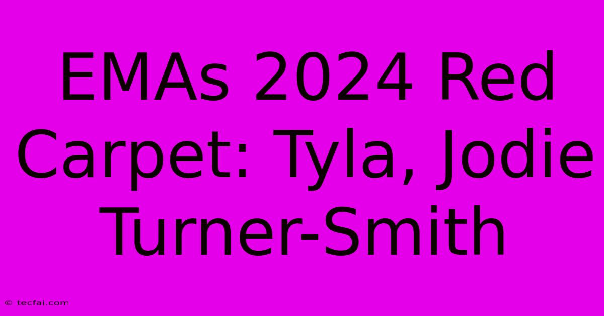 EMAs 2024 Red Carpet: Tyla, Jodie Turner-Smith