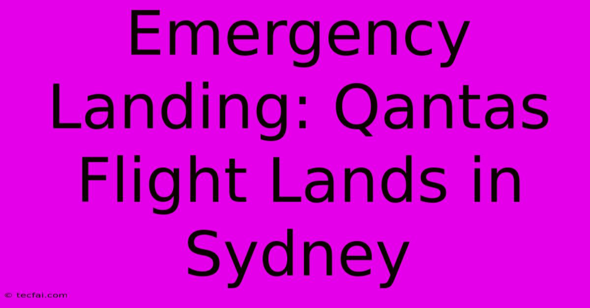 Emergency Landing: Qantas Flight Lands In Sydney