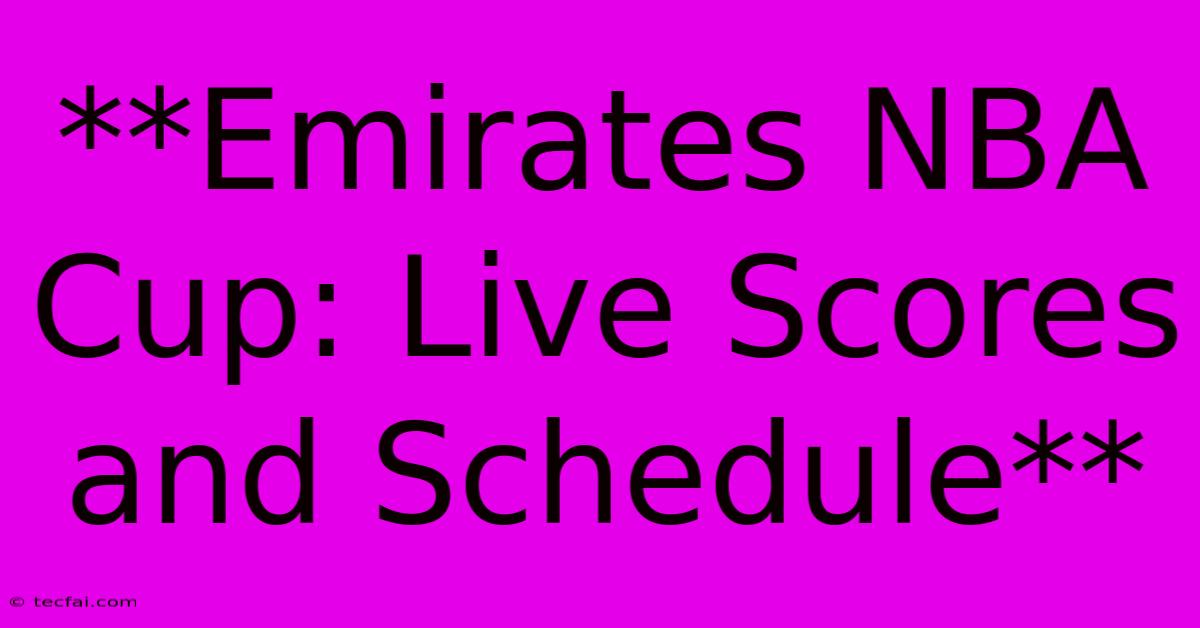 **Emirates NBA Cup: Live Scores And Schedule**