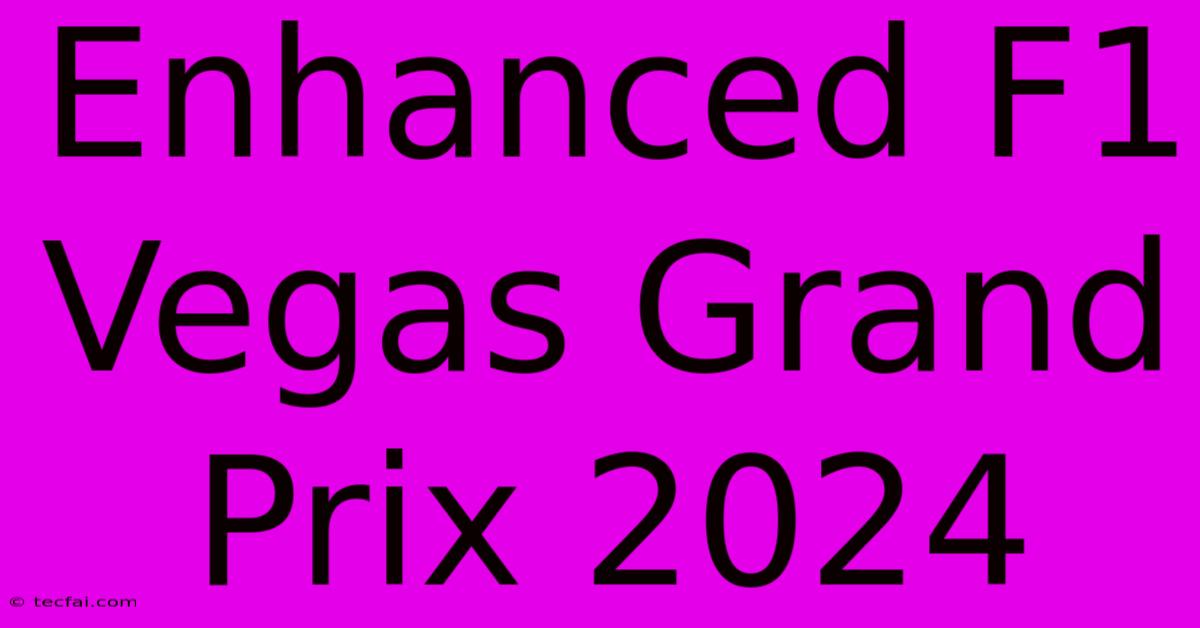 Enhanced F1 Vegas Grand Prix 2024