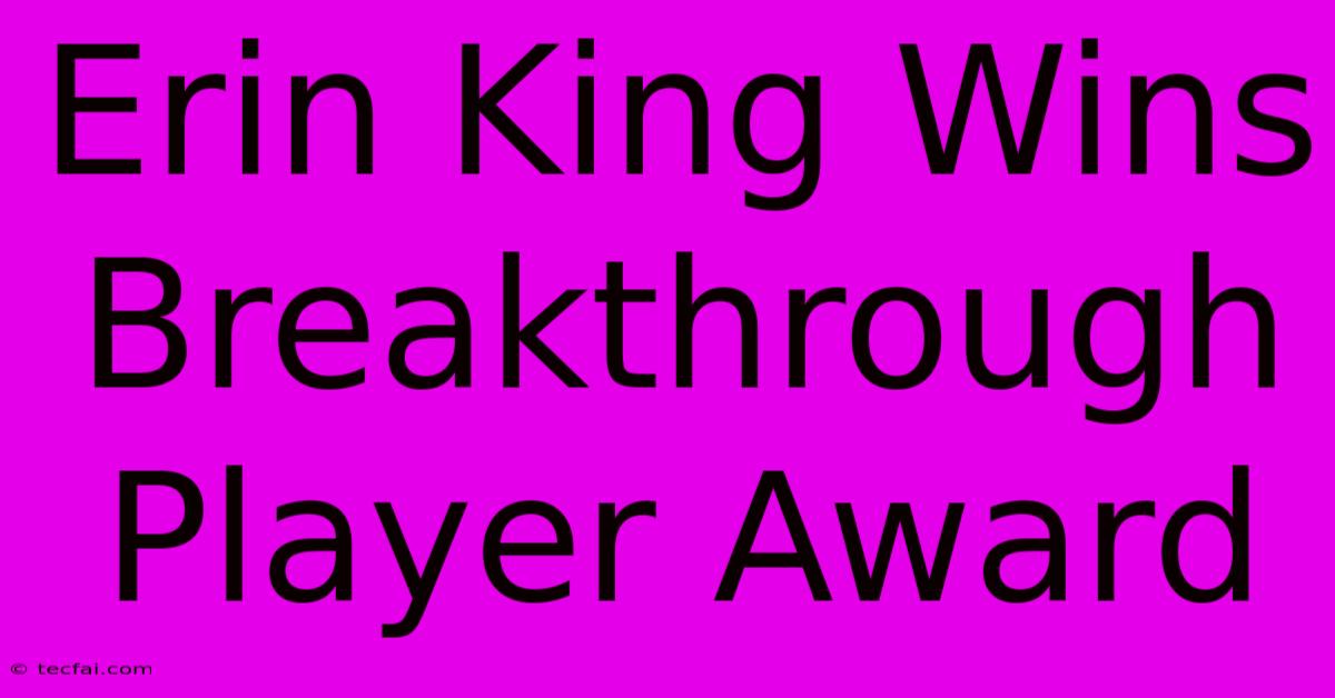 Erin King Wins Breakthrough Player Award