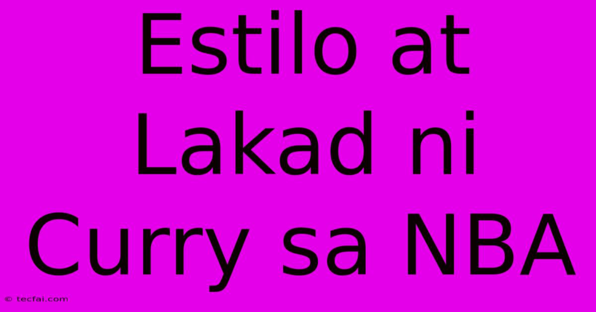 Estilo At Lakad Ni Curry Sa NBA