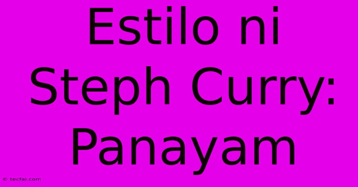 Estilo Ni Steph Curry: Panayam